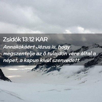 Picture 02 - Zsidók 13:12 KAR - Annakokáért Jézus is, hogy megszentelje az õ - Bible Verse Picture