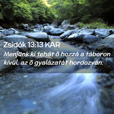 Picture 02 - Zsidók 13:13 KAR - Menjünk ki tehát õ hozzá a táboron kívül, - Bible Verse Picture