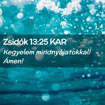 Picture 02 - Zsidók 13:25 KAR - Kegyelem mindnyájatokkal! - Bible Verse Picture
