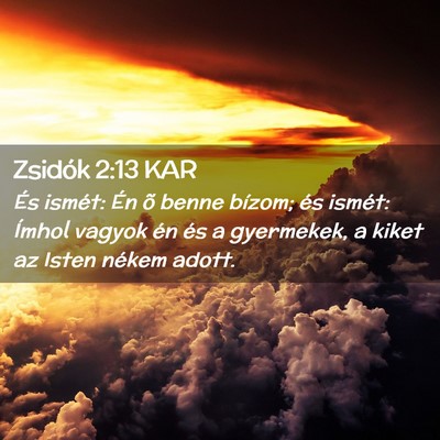 Picture 02 - Zsidók 2:13 KAR - És ismét: Én õ benne bízom; és ismét: - Bible Verse Picture