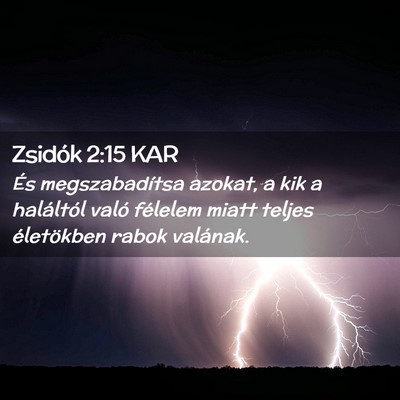 Picture 02 - Zsidók 2:15 KAR - És megszabadítsa azokat, a kik a haláltól - Bible Verse Picture