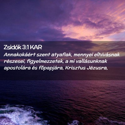 Picture 02 - Zsidók 3:1 KAR - Annakokáért szent atyafiak, mennyei - Bible Verse Picture
