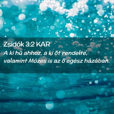 Picture 02 - Zsidók 3:2 KAR - A ki hû ahhoz, a ki õt rendelte, valamint - Bible Verse Picture