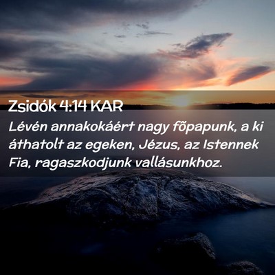 Picture 02 - Zsidók 4:14 KAR - Lévén annakokáért nagy fõpapunk, a ki - Bible Verse Picture