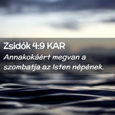 Picture 02 - Zsidók 4:9 KAR - Annakokáért megvan a szombatja az Isten - Bible Verse Picture
