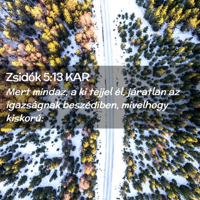 Picture 02 - Zsidók 5:13 KAR - Mert mindaz, a ki tejjel él, járatlan az - Bible Verse Picture