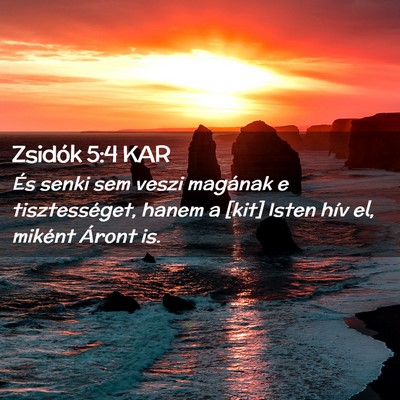 Picture 02 - Zsidók 5:4 KAR - És senki sem veszi magának e tisztességet, - Bible Verse Picture