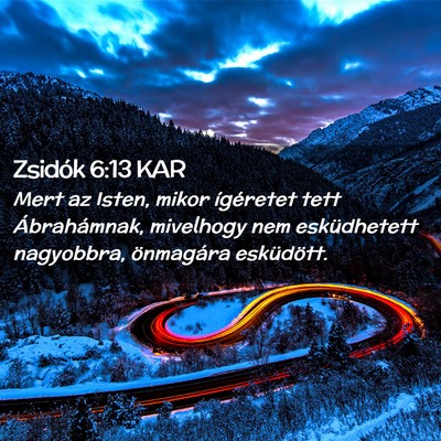 Picture 02 - Zsidók 6:13 KAR - Mert az Isten, mikor ígéretet tett - Bible Verse Picture