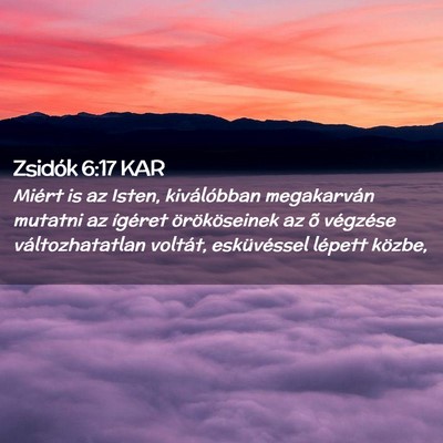 Picture 02 - Zsidók 6:17 KAR - Miért is az Isten, kiválóbban megakarván - Bible Verse Picture