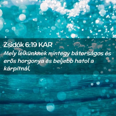 Picture 02 - Zsidók 6:19 KAR - Mely lelkünknek mintegy bátorságos és erõs - Bible Verse Picture
