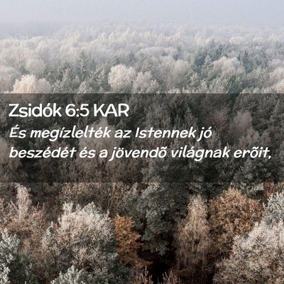 Picture 02 - Zsidók 6:5 KAR - És megízlelték az Istennek jó beszédét és - Bible Verse Picture