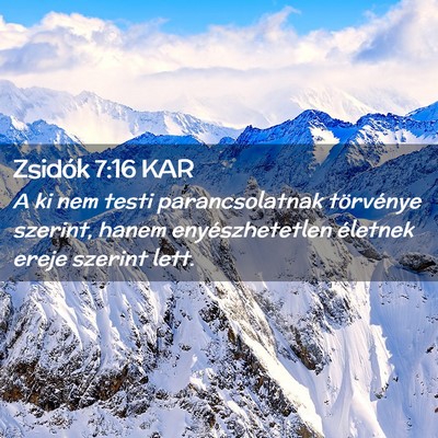 Picture 02 - Zsidók 7:16 KAR - A ki nem testi parancsolatnak törvénye szerint, - Bible Verse Picture