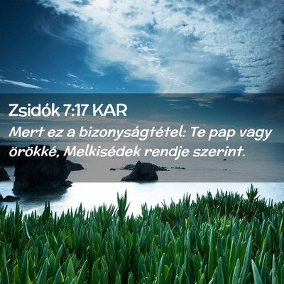 Picture 02 - Zsidók 7:17 KAR - Mert ez a bizonyságtétel: Te pap vagy - Bible Verse Picture