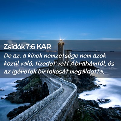 Picture 02 - Zsidók 7:6 KAR - De az, a kinek nemzetsége nem azok közül - Bible Verse Picture