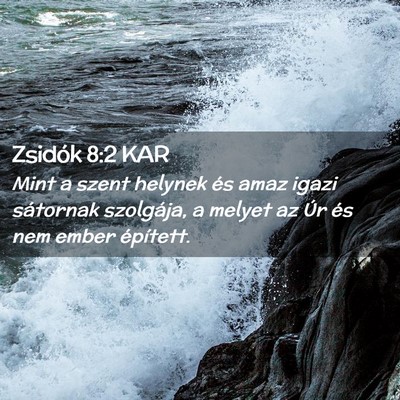 Picture 02 - Zsidók 8:2 KAR - Mint a szent helynek és amaz igazi sátornak - Bible Verse Picture