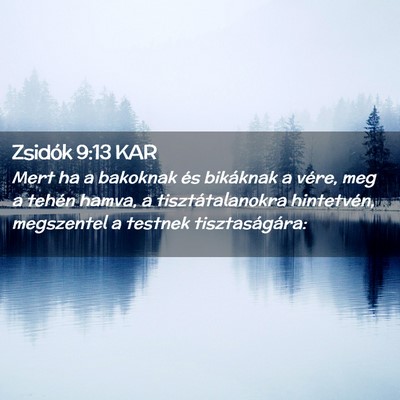 Picture 02 - Zsidók 9:13 KAR - Mert ha a bakoknak és bikáknak a vére, meg a - Bible Verse Picture