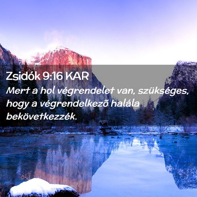 Picture 02 - Zsidók 9:16 KAR - Mert a hol végrendelet van, szükséges, hogy a - Bible Verse Picture