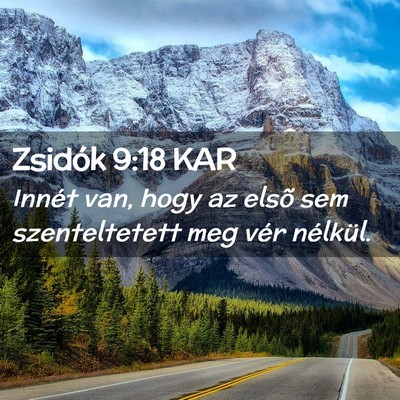Picture 02 - Zsidók 9:18 KAR - Innét van, hogy az elsõ sem szenteltetett meg - Bible Verse Picture