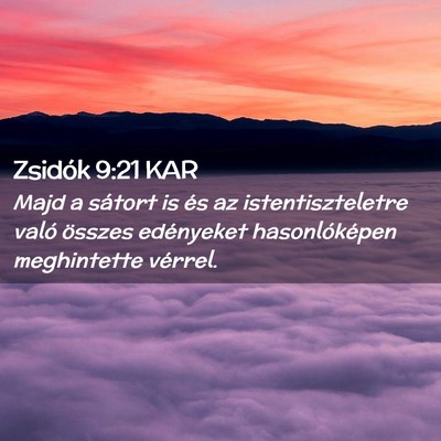 Picture 02 - Zsidók 9:21 KAR - Majd a sátort is és az istentiszteletre való - Bible Verse Picture
