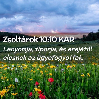 Picture 02 - Zsoltárok 10:10 KAR - Lenyomja, tiporja, és erejétõl elesnek az - Bible Verse Picture