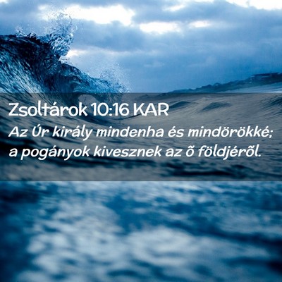 Picture 02 - Zsoltárok 10:16 KAR - Az Úr király mindenha és mindörökké; a - Bible Verse Picture