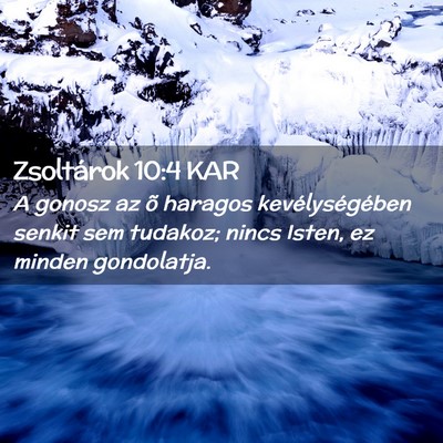 Picture 02 - Zsoltárok 10:4 KAR - A gonosz az õ haragos kevélységében senkit - Bible Verse Picture