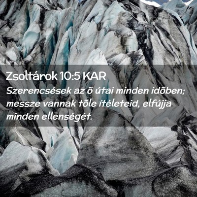 Picture 02 - Zsoltárok 10:5 KAR - Szerencsések az õ útai minden idõben; messze - Bible Verse Picture