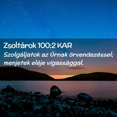 Picture 02 - Zsoltárok 100:2 KAR - Szolgáljatok az Úrnak örvendezéssel; menjetek - Bible Verse Picture
