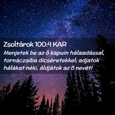 Picture 02 - Zsoltárok 100:4 KAR - Menjetek be az õ kapuin hálaadással, - Bible Verse Picture