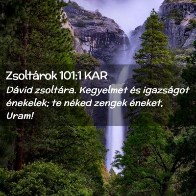 Picture 02 - Zsoltárok 101:1 KAR - Dávid zsoltára. Kegyelmet és igazságot - Bible Verse Picture