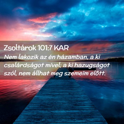 Picture 02 - Zsoltárok 101:7 KAR - Nem lakozik az én házamban, a ki csalárdságot - Bible Verse Picture