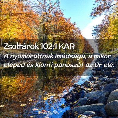 Picture 02 - Zsoltárok 102:1 KAR - A nyomorultnak imádsága, a mikor eleped és - Bible Verse Picture