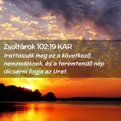 Picture 02 - Zsoltárok 102:19 KAR - Irattassék meg ez a következõ nemzedéknek, - Bible Verse Picture