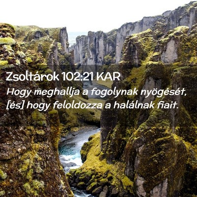 Picture 02 - Zsoltárok 102:21 KAR - Hogy meghallja a fogolynak nyögését, [és] - Bible Verse Picture