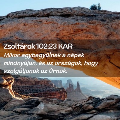Picture 02 - Zsoltárok 102:23 KAR - Mikor egybegyûlnek a népek mindnyájan, és az - Bible Verse Picture
