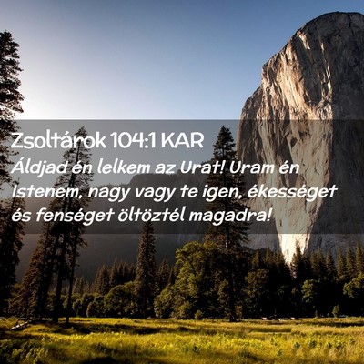Picture 02 - Zsoltárok 104:1 KAR - Áldjad én lelkem az Urat! Uram én Istenem, - Bible Verse Picture