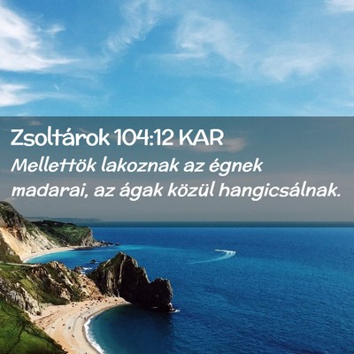 Picture 02 - Zsoltárok 104:12 KAR - Mellettök lakoznak az égnek madarai, az ágak - Bible Verse Picture