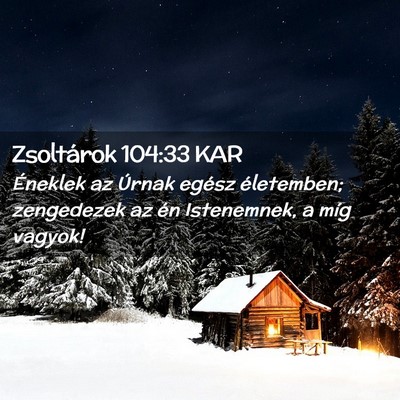 Picture 02 - Zsoltárok 104:33 KAR - Éneklek az Úrnak egész életemben; zengedezek - Bible Verse Picture