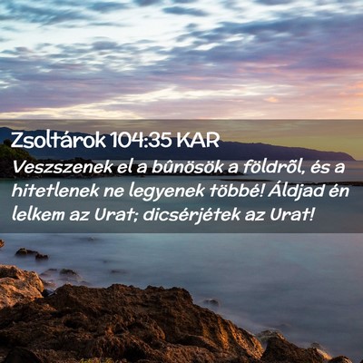 Picture 02 - Zsoltárok 104:35 KAR - Veszszenek el a bûnösök a földrõl, és a - Bible Verse Picture