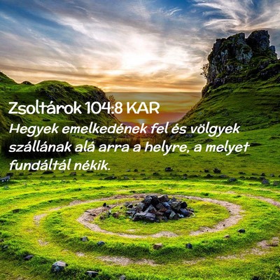 Picture 02 - Zsoltárok 104:8 KAR - Hegyek emelkedének fel és völgyek szállának - Bible Verse Picture