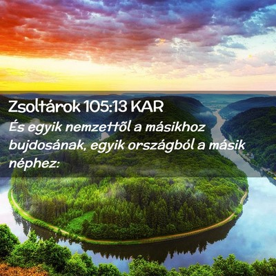 Picture 02 - Zsoltárok 105:13 KAR - És egyik nemzettõl a másikhoz bujdosának, - Bible Verse Picture