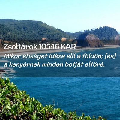 Picture 02 - Zsoltárok 105:16 KAR - Mikor éhséget idéze elõ a földön; [és] a - Bible Verse Picture
