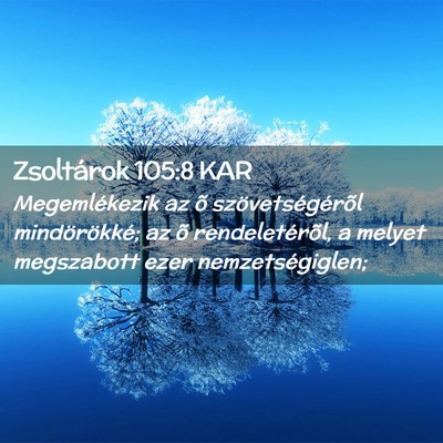 Picture 02 - Zsoltárok 105:8 KAR - Megemlékezik az õ szövetségérõl - Bible Verse Picture