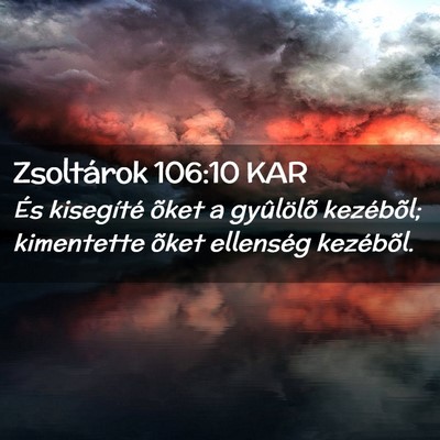 Picture 02 - Zsoltárok 106:10 KAR - És kisegíté õket a gyûlölõ kezébõl; - Bible Verse Picture
