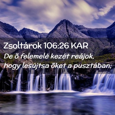 Picture 02 - Zsoltárok 106:26 KAR - De õ felemelé kezét reájok, hogy lesújtsa - Bible Verse Picture
