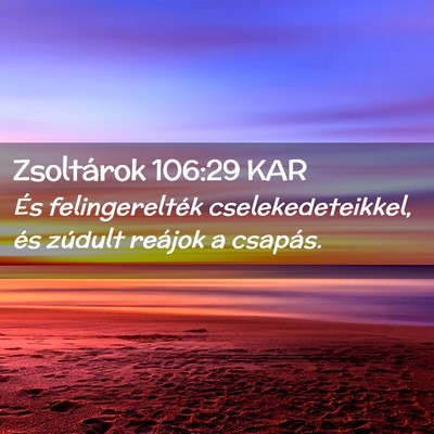 Picture 02 - Zsoltárok 106:29 KAR - És felingerelték cselekedeteikkel, és zúdult - Bible Verse Picture