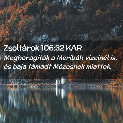 Picture 02 - Zsoltárok 106:32 KAR - Megharagíták a Meribáh vizeinél is, és baja - Bible Verse Picture