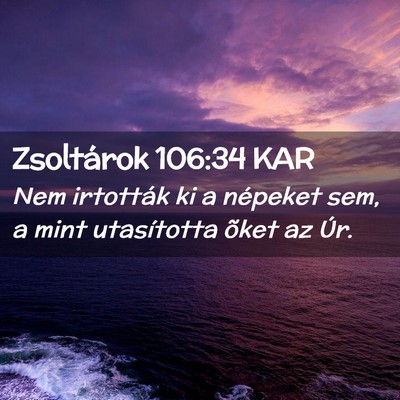 Picture 02 - Zsoltárok 106:34 KAR - Nem irtották ki a népeket sem, a mint - Bible Verse Picture