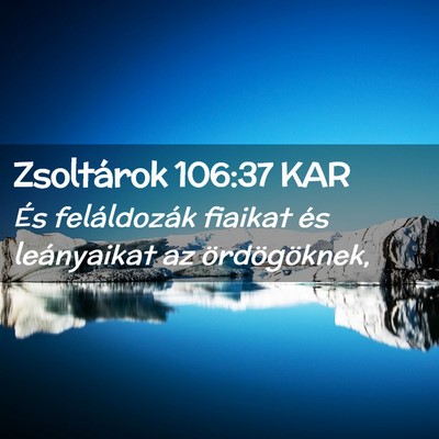 Picture 02 - Zsoltárok 106:37 KAR - És feláldozák fiaikat és leányaikat az - Bible Verse Picture