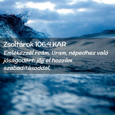 Picture 02 - Zsoltárok 106:4 KAR - Emlékezzél reám, Uram, népedhez való - Bible Verse Picture